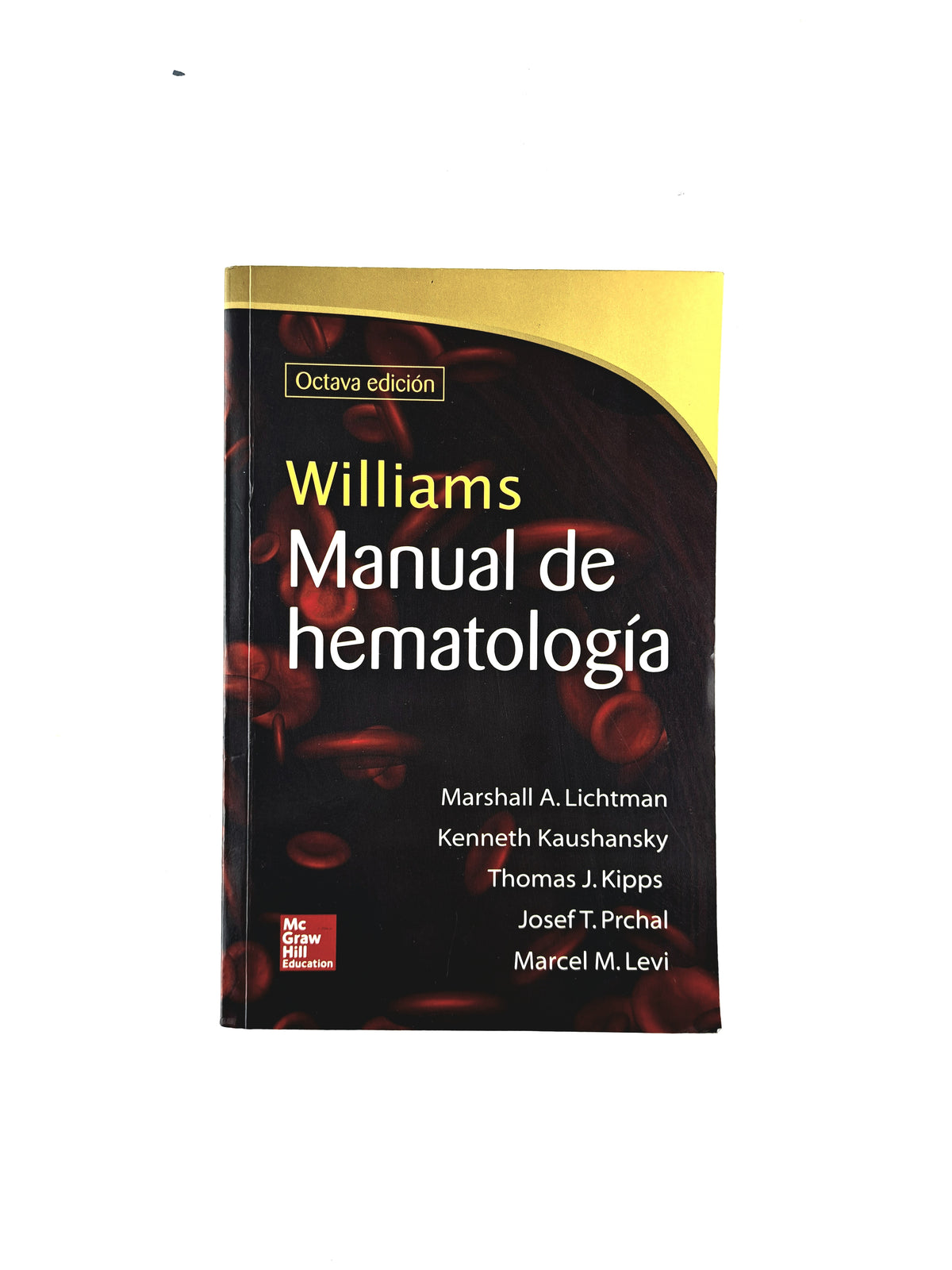 Williams manual de hematología octava edición by Marshall A Lichtman Kennet Kaushansky Thomas J Kipps Josef T Prchal Marcel M Levi