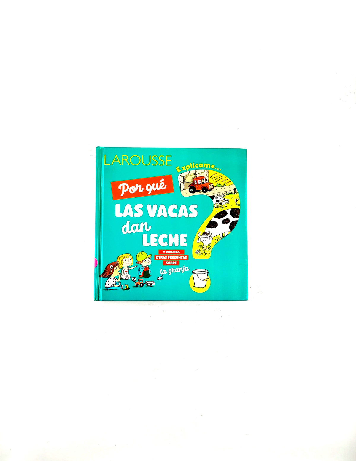 ¿Porqué las vacas dan leche? y muchas otras preguntas sobre la granja by Varios