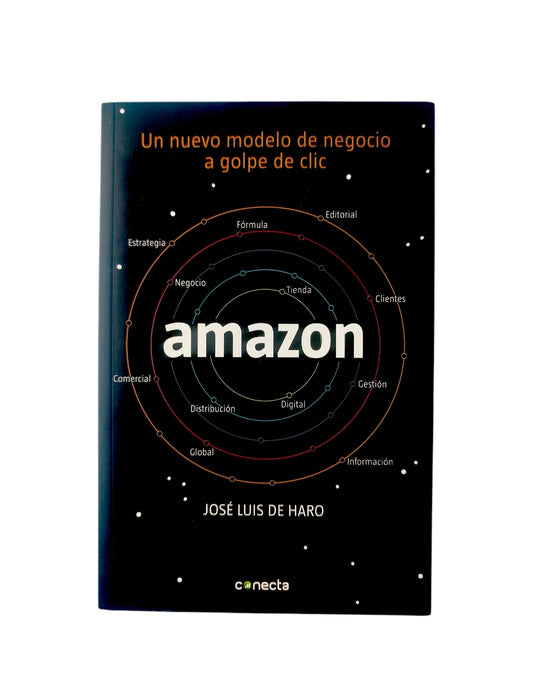 Amazon: Un Nuevo Modelo de Negocio a Golpe de Clic by Jose Luis De Haro