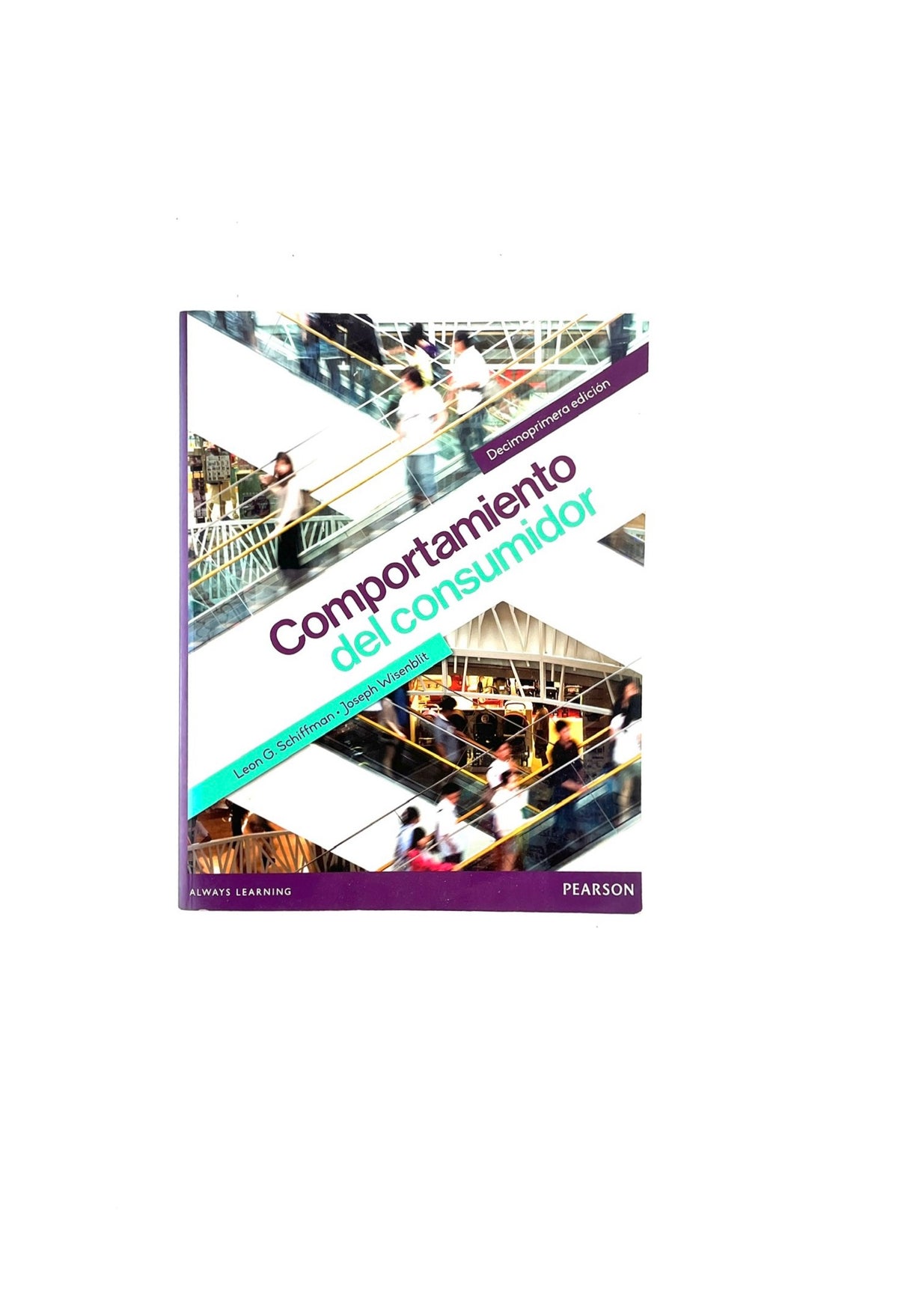 Comportamiento del consumidor decimoprimera edición by Leon G. Schiffman, Joseph Wisenblit