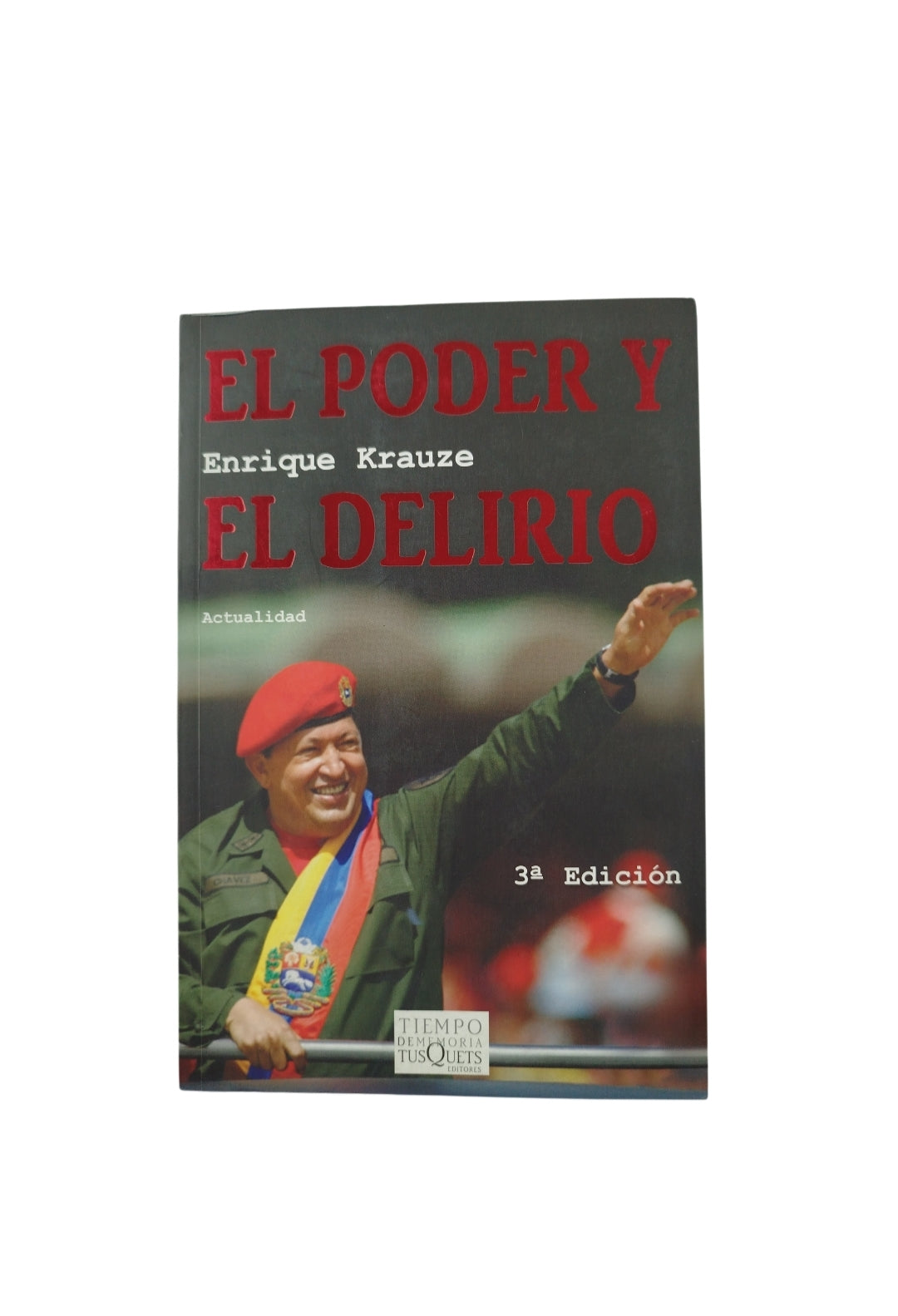 El Poder Y El Delirio by Enrique Krauze