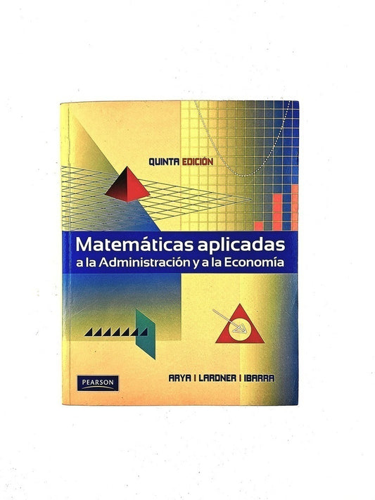 Matemáticas aplicadas a la administración y a la economía quinta edición