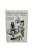 Otras modernidades: Historias, culturas, identidades by Saurabh Dube, Ishita Banerjee