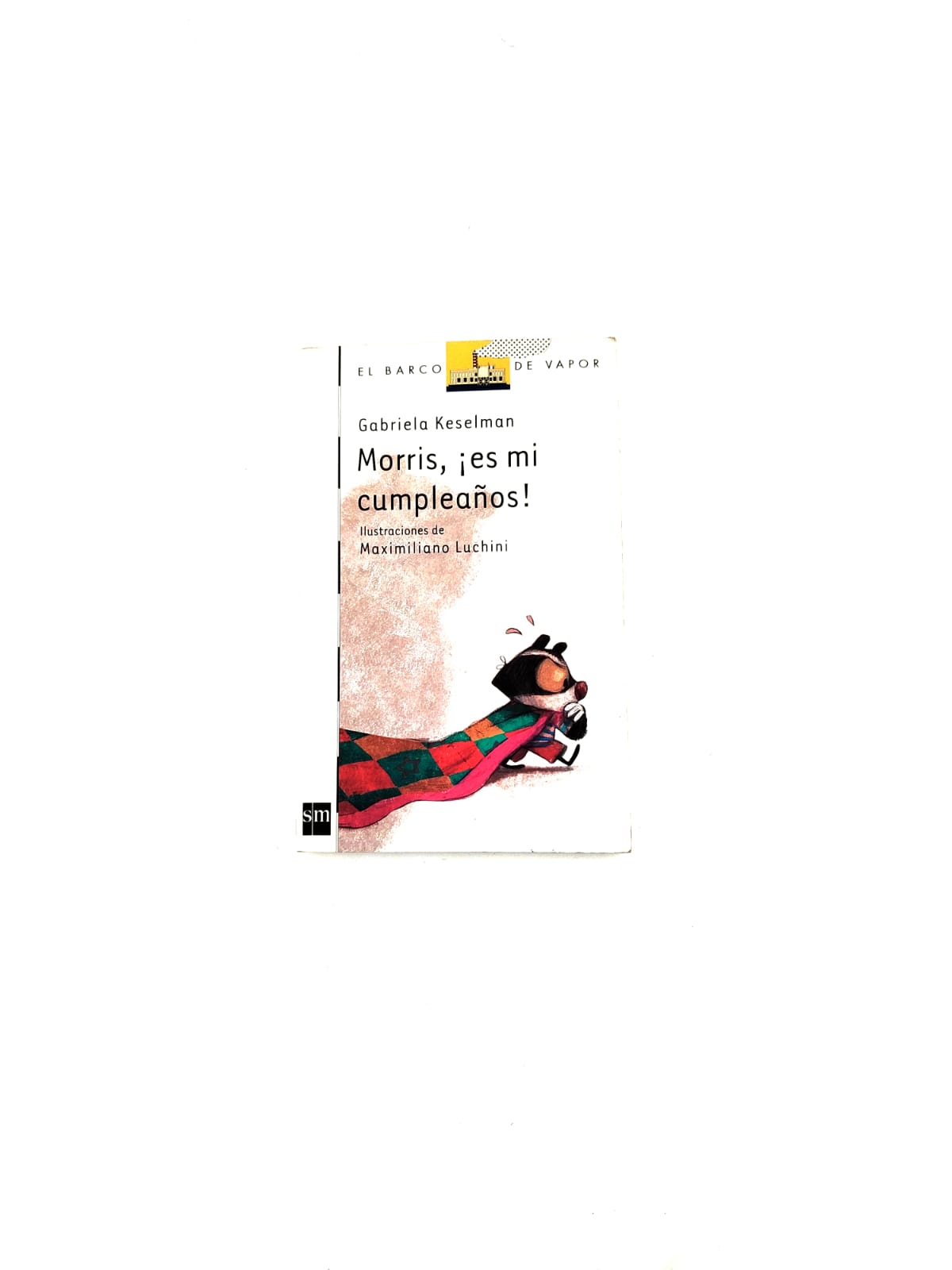 Morris, ¡es mi cumpleaños! by Gabriela Keselman