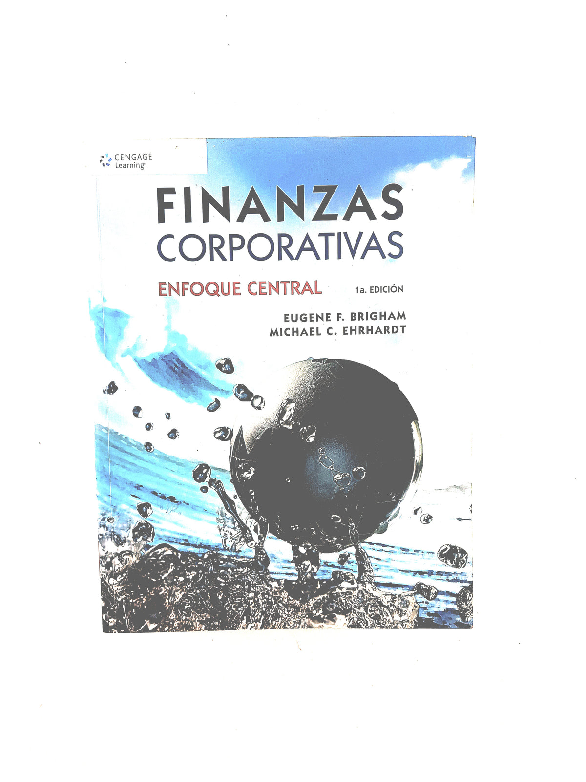 Finanzas Corporativas enfoque central 1a edición by Eugene F. Brigham Michael C. Ehrhardt