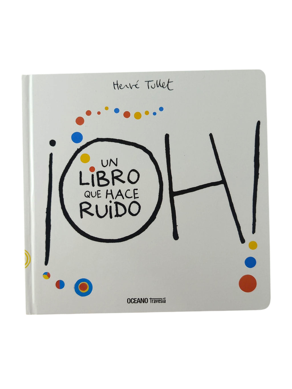 ¡Oh! Un libro que hace ruido by Herve Tullet