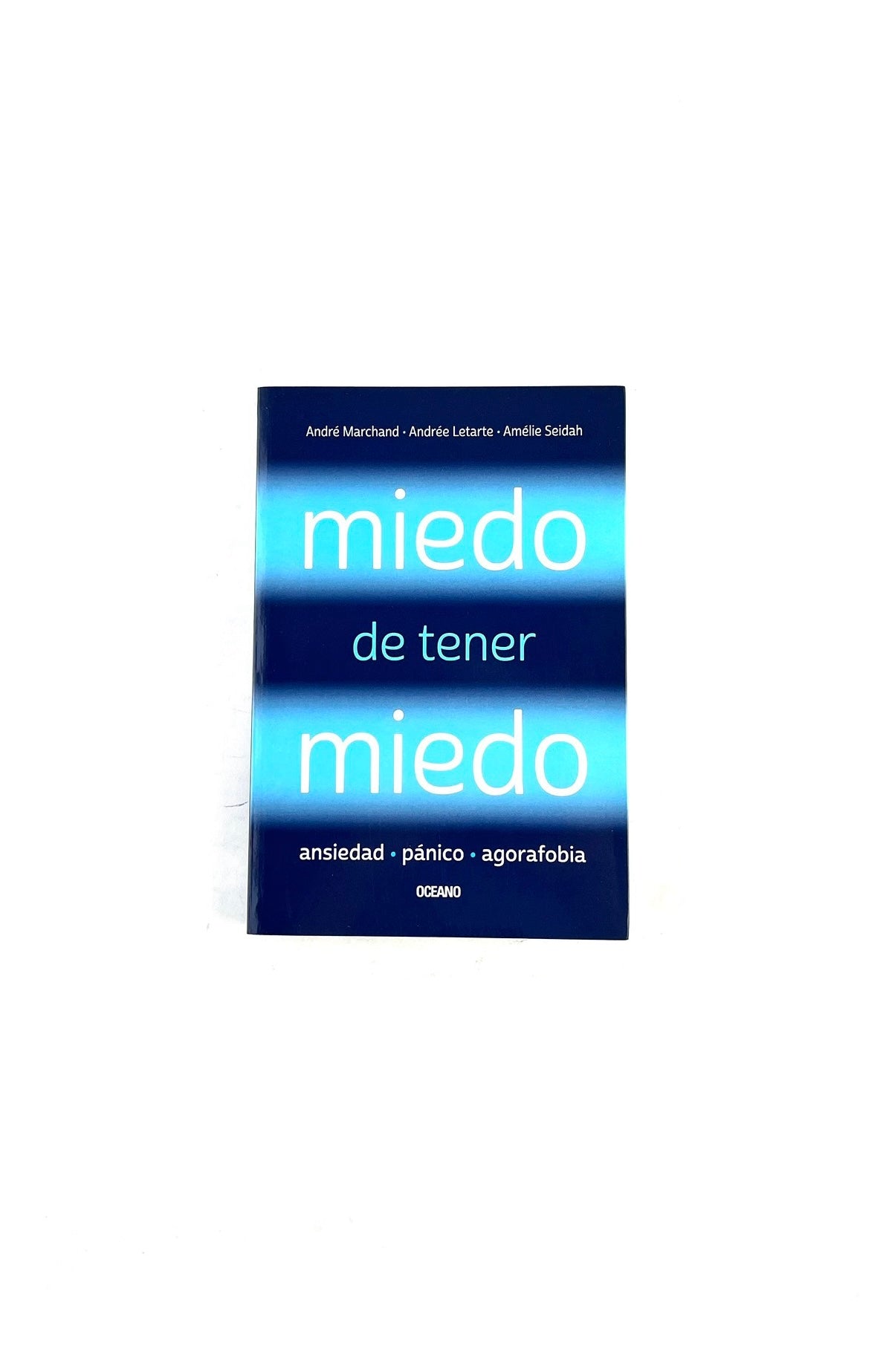 Miedo de tener miedo. Ansiedad, pánico, agorafobia