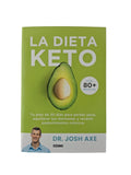 La dieta keto.Tu plan de 30 días para perder peso, equilibrar tus hormonas y revertir padecimientos crónicos by Dr. Josh Axe