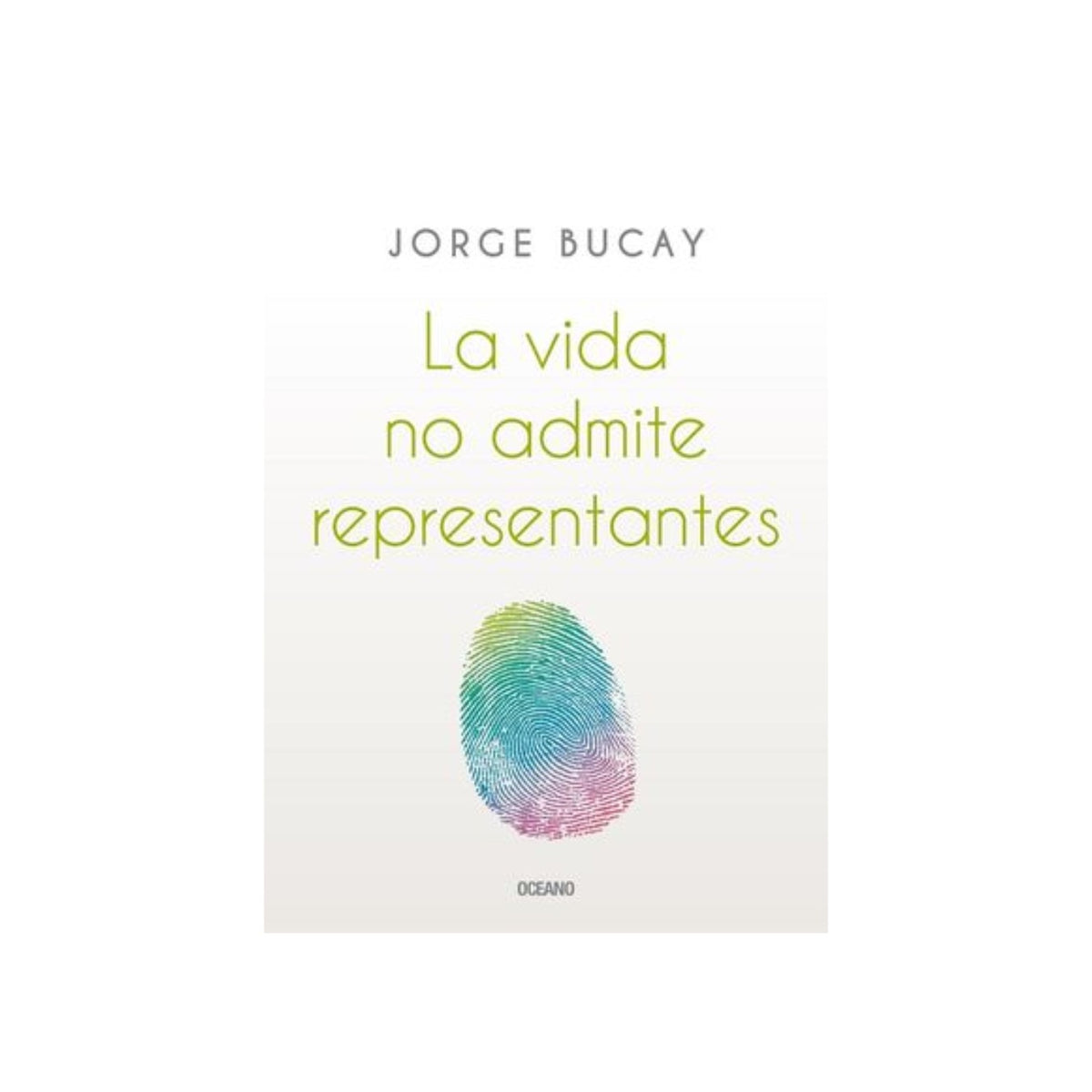 La vida no admite responsables by Jorge Bucay