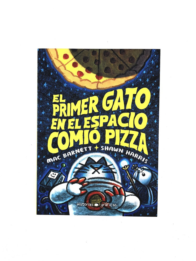 El primer gato en el espacio comió pizza by Mac Barnett Shawn Harris