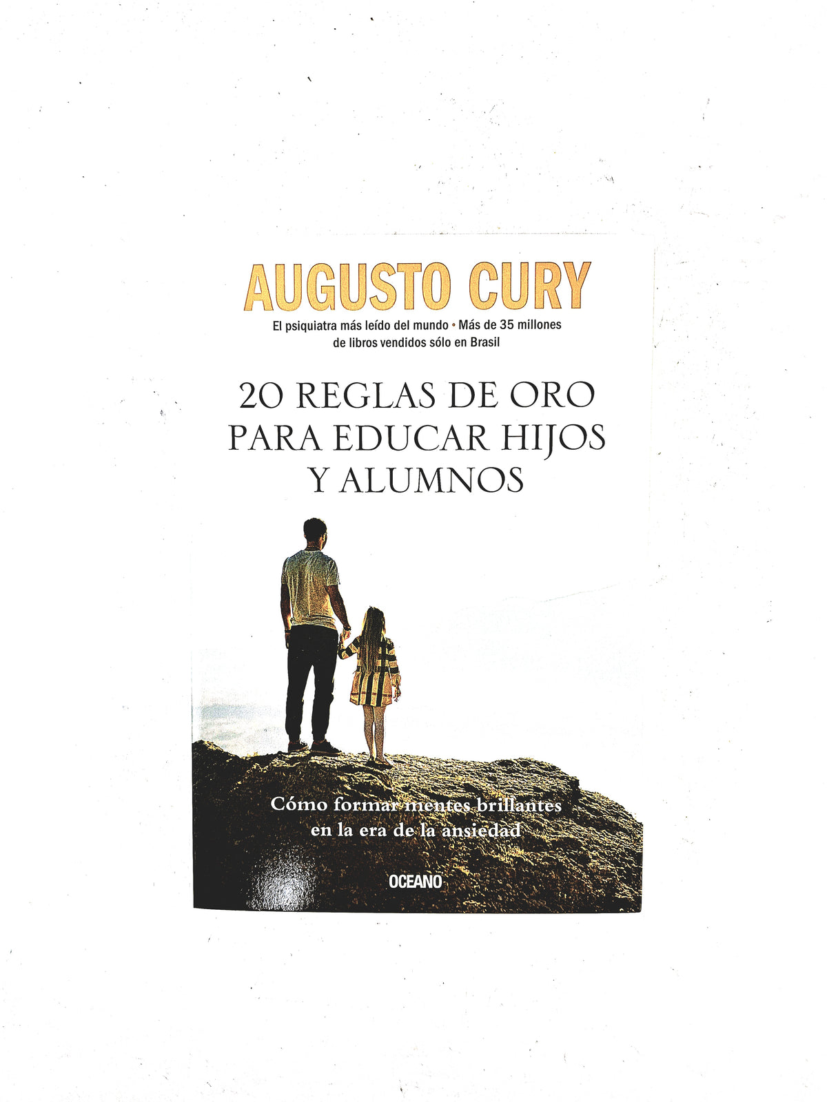 20 Reglas de oro para educar hijos y alumnos by Augusto Cury