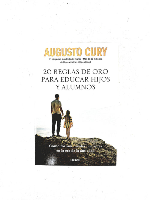 20 Reglas de oro para educar hijos y alumnos by Augusto Cury