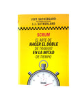 Scrum El Arte De Hacer El Doble De Trabajo En La Mitad De Tiempo by Jeff Sutherland JJ Sutherland
