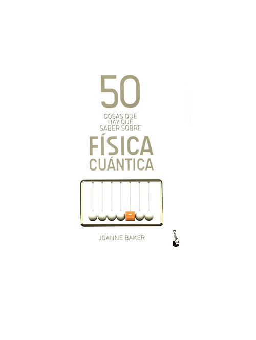 50 Cosas que hay que saber sobre fisica cuántica by Joanne Baker