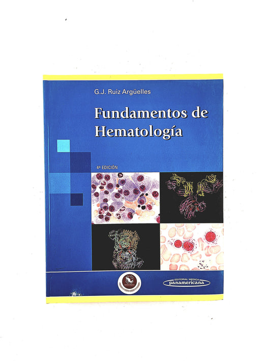 Fundamentos de Hematología cuarta edición by G.J Ruiz Argüelles