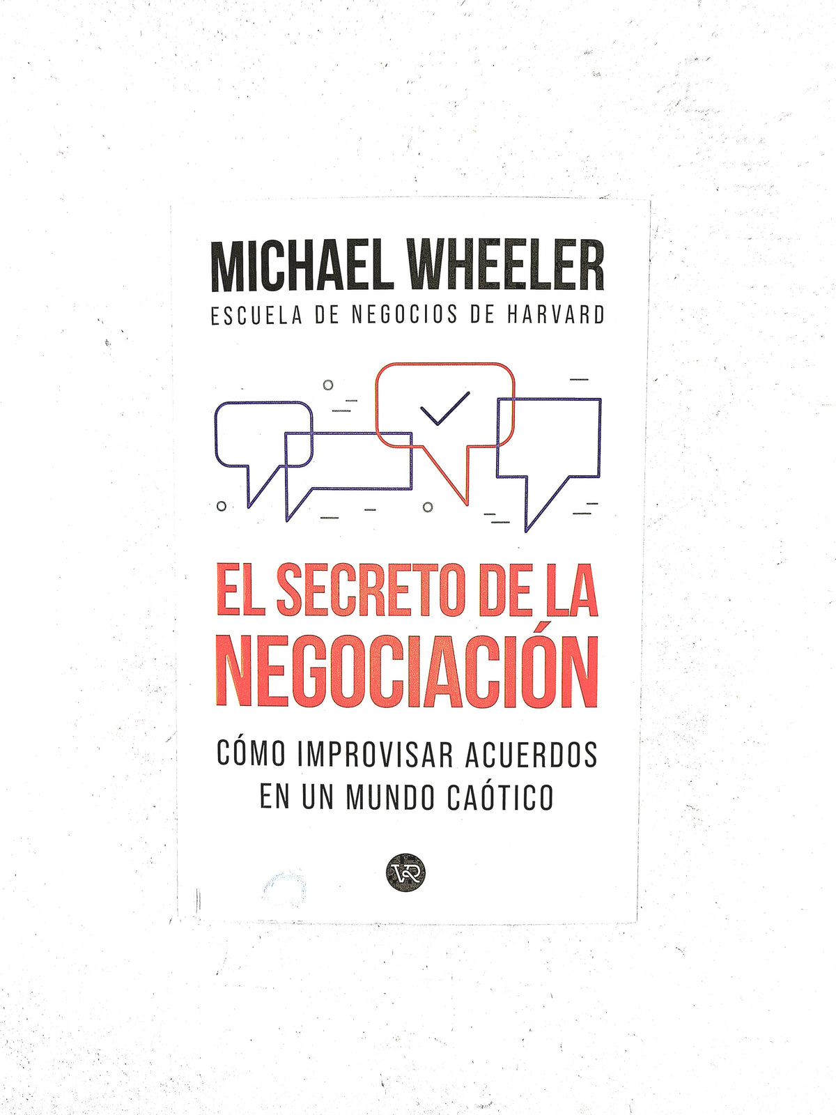 El secreto de la negociación by Michael Wheeler