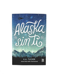 Alaska sin ti by K.A.Tucker