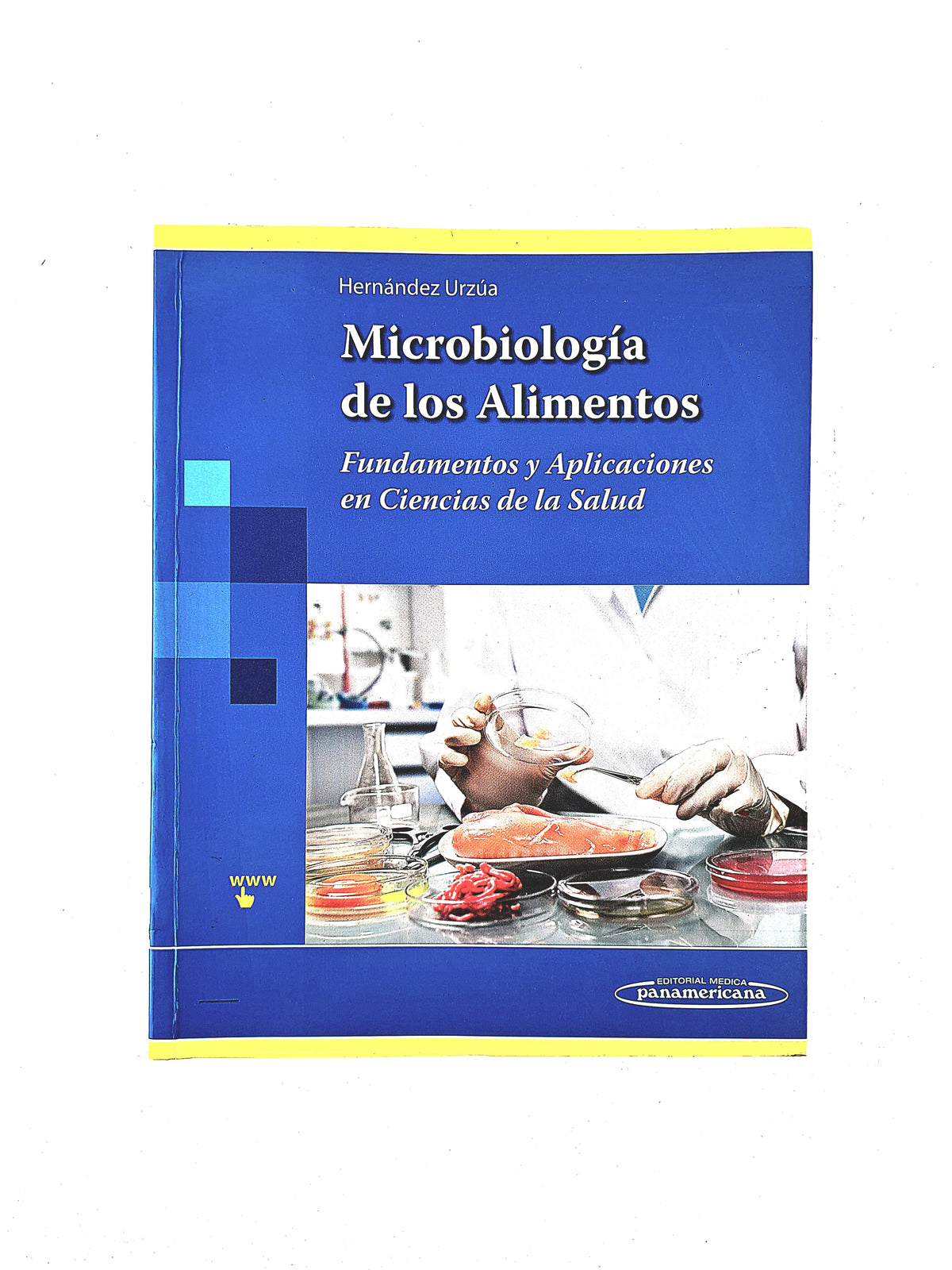 Microbiología de los alimentos fundamentos y aplicaciones en ciencias de la salud by Hernández Urzúa