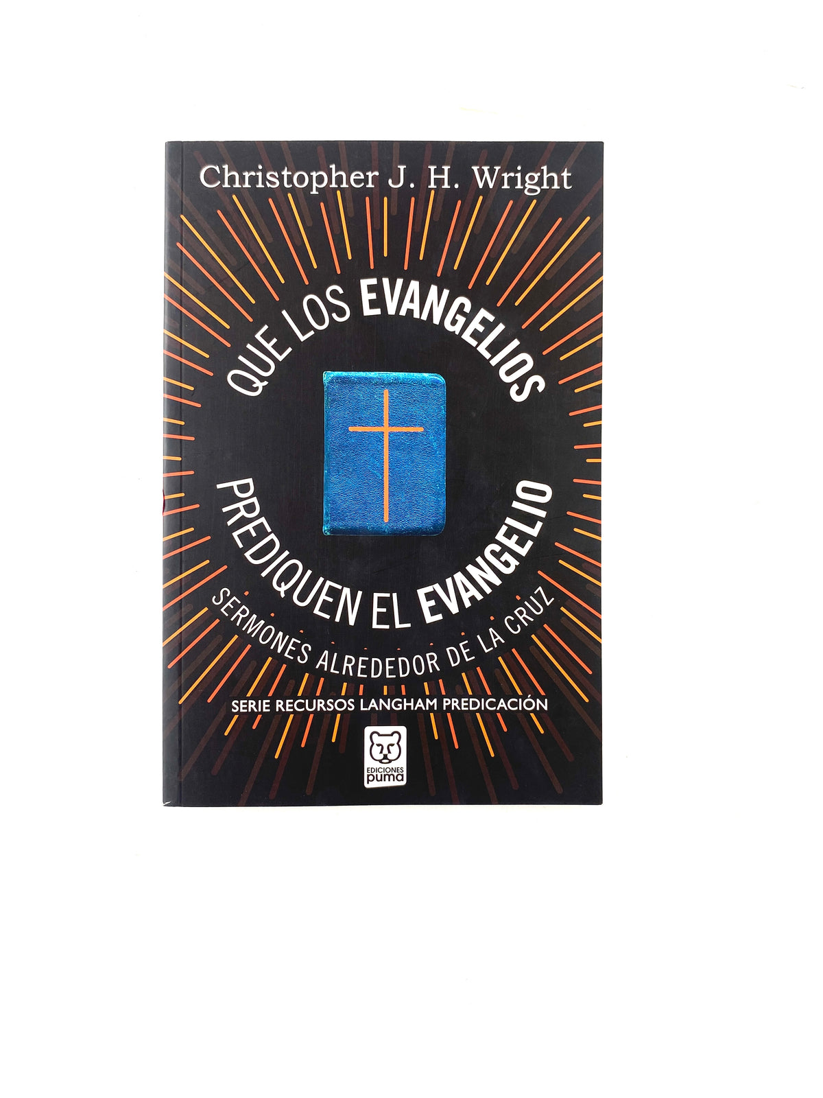 Que los evangelios prediquen el evangelio by Christopher J H Wright