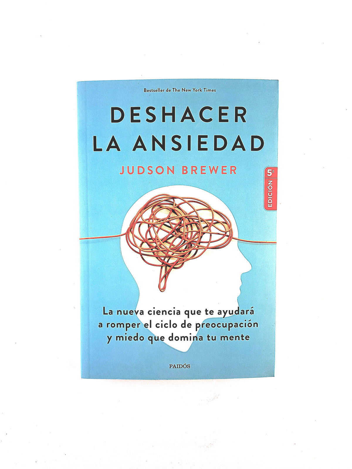 Deshacer la ansiedad by Judson Brewer
