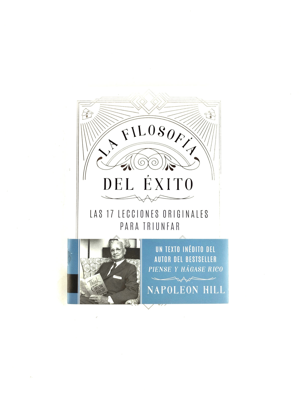 La filosofia del éxito las 17 lecciones originales para triunfar by Napoleon Hill