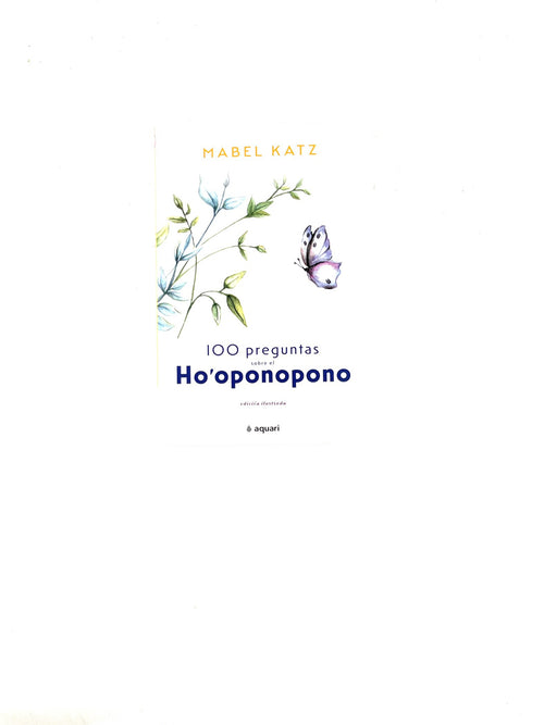 100 preguntas sobre el Ho'oponopono by Mabel Katz