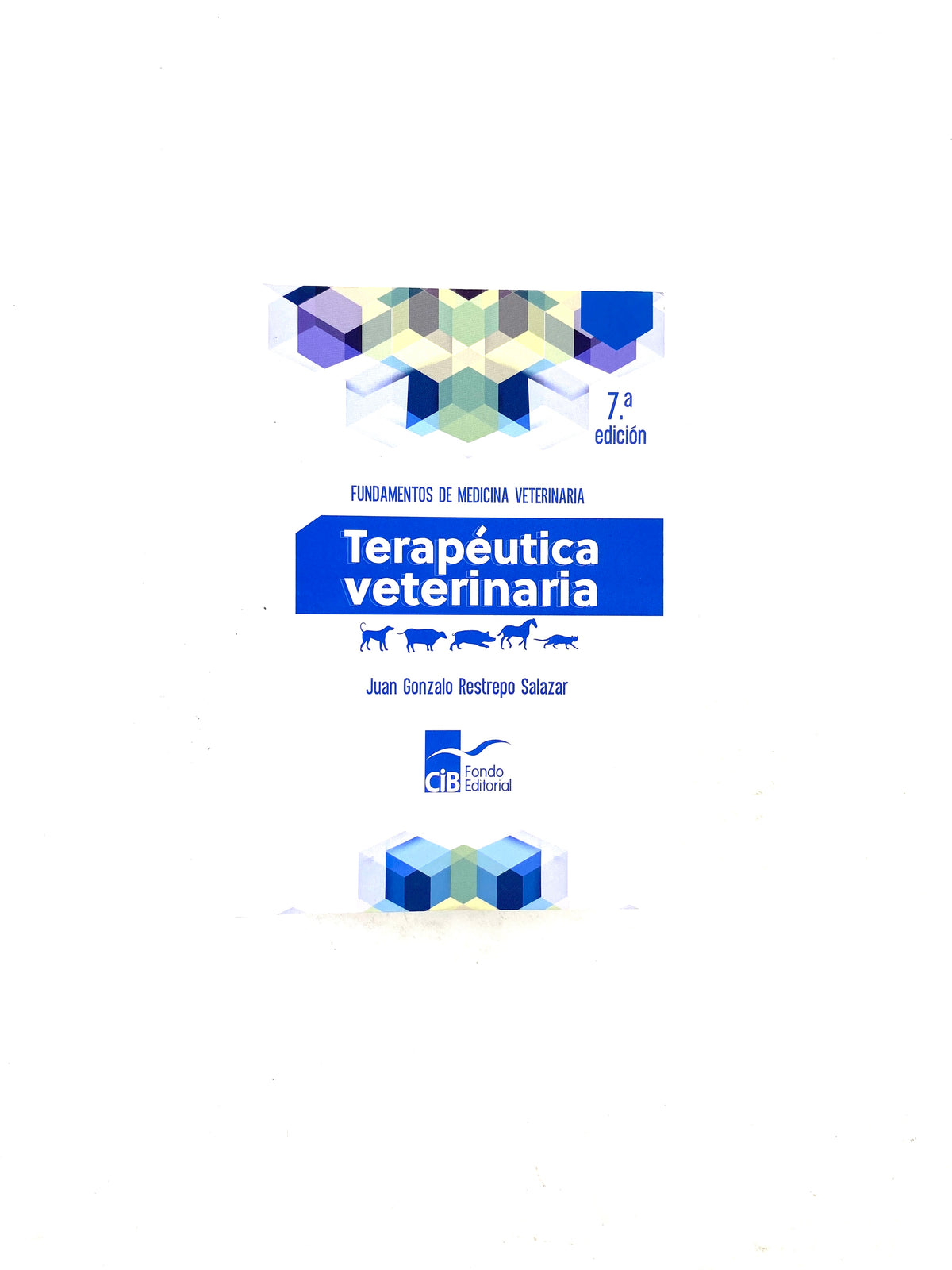 Terapéutica veterinaria 7 edición by Juan Gonzalo Restrepo Salazar