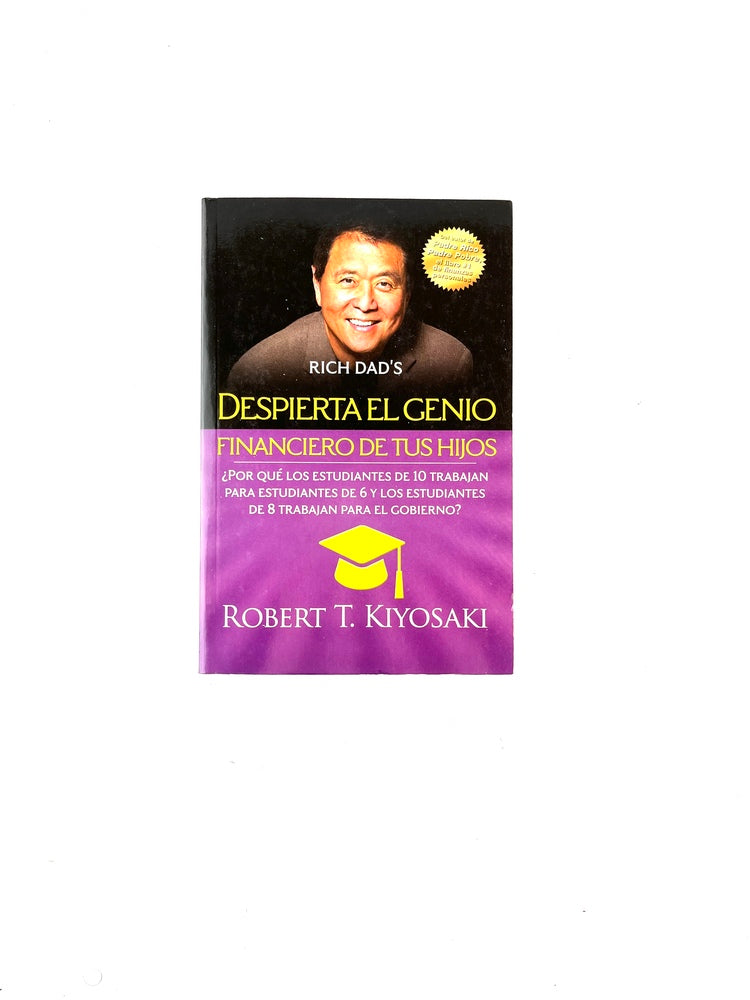 Despierta el genio financiero de tus hijos by Robert T. Kiyosaki