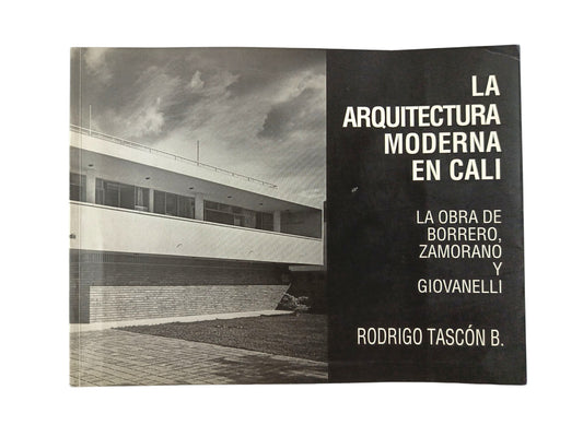 La arquitectura moderna en Cali La obra de Borrero Zamorano y Giovanelli