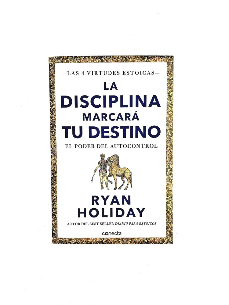 La disciplina marcará tu destino by Ryan Holiday