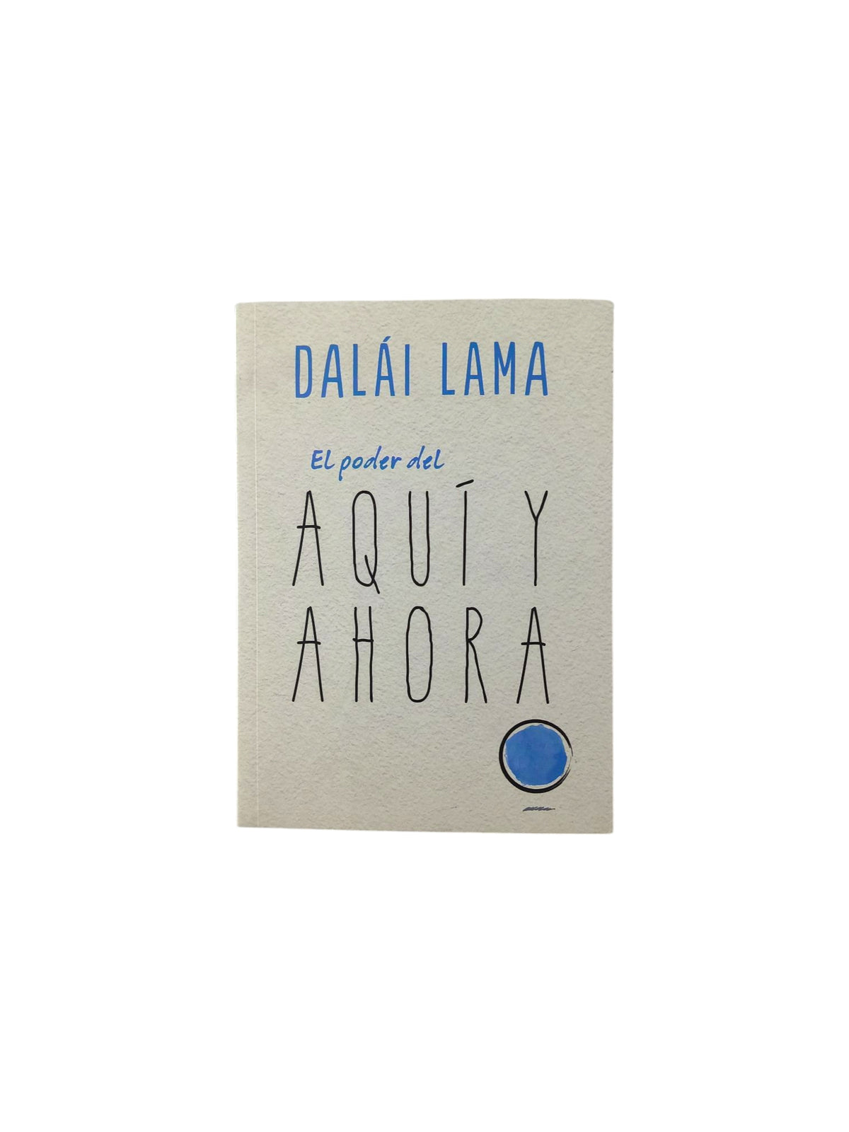 El poder del aquí y ahora by Dalai Lama