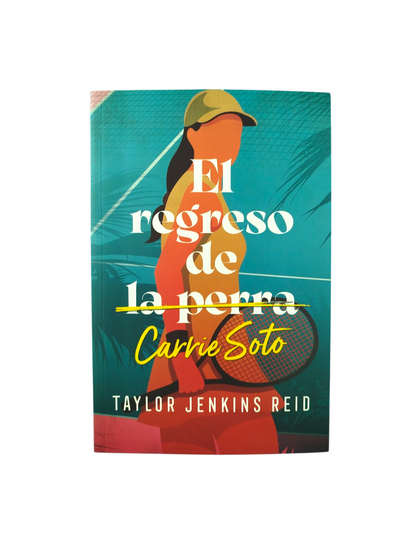 El Regreso de la Perra Carrie Soto by Taylor Jenkins Reid