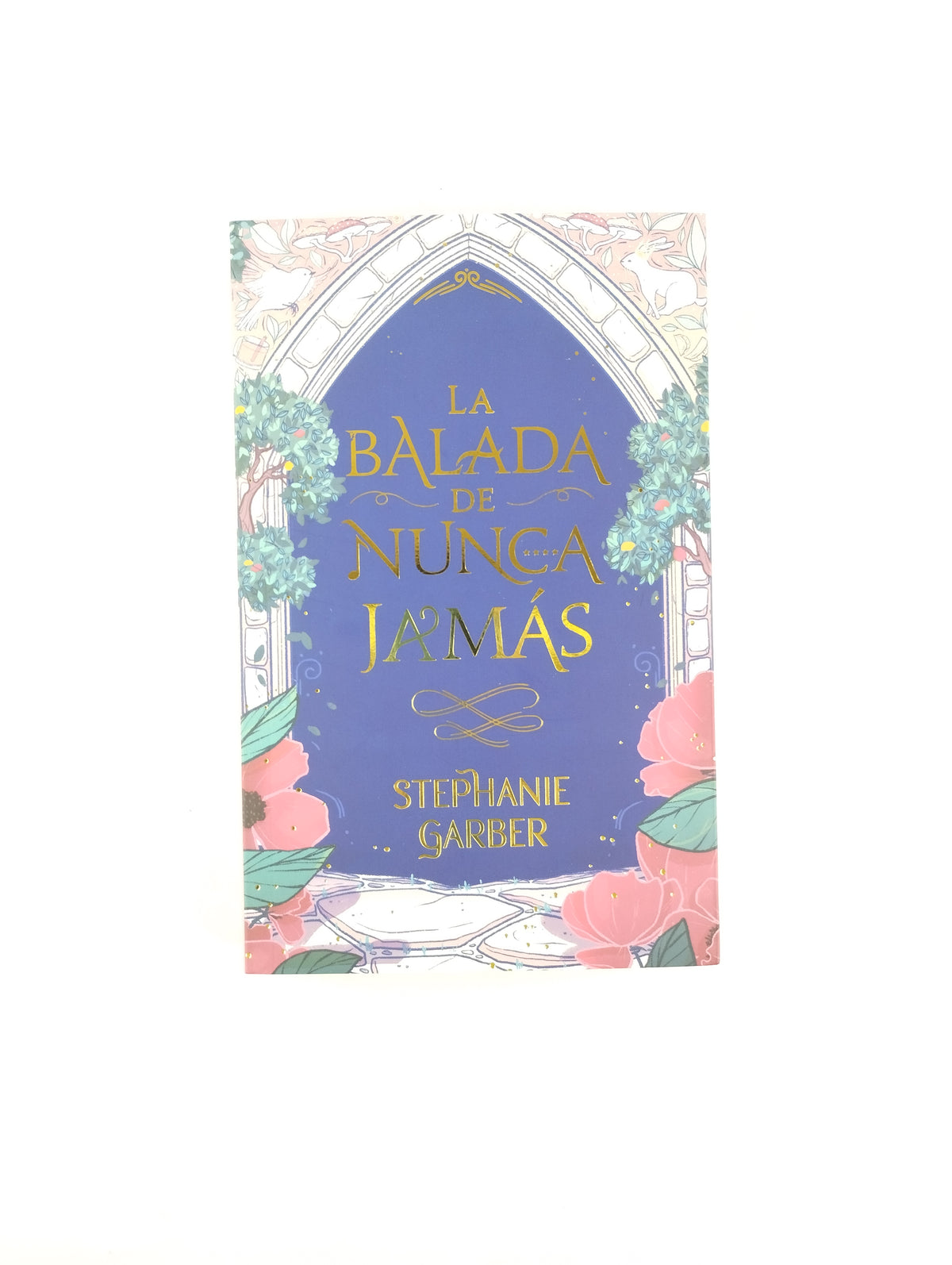 La balada de nunca jamás by Stephanie Garber