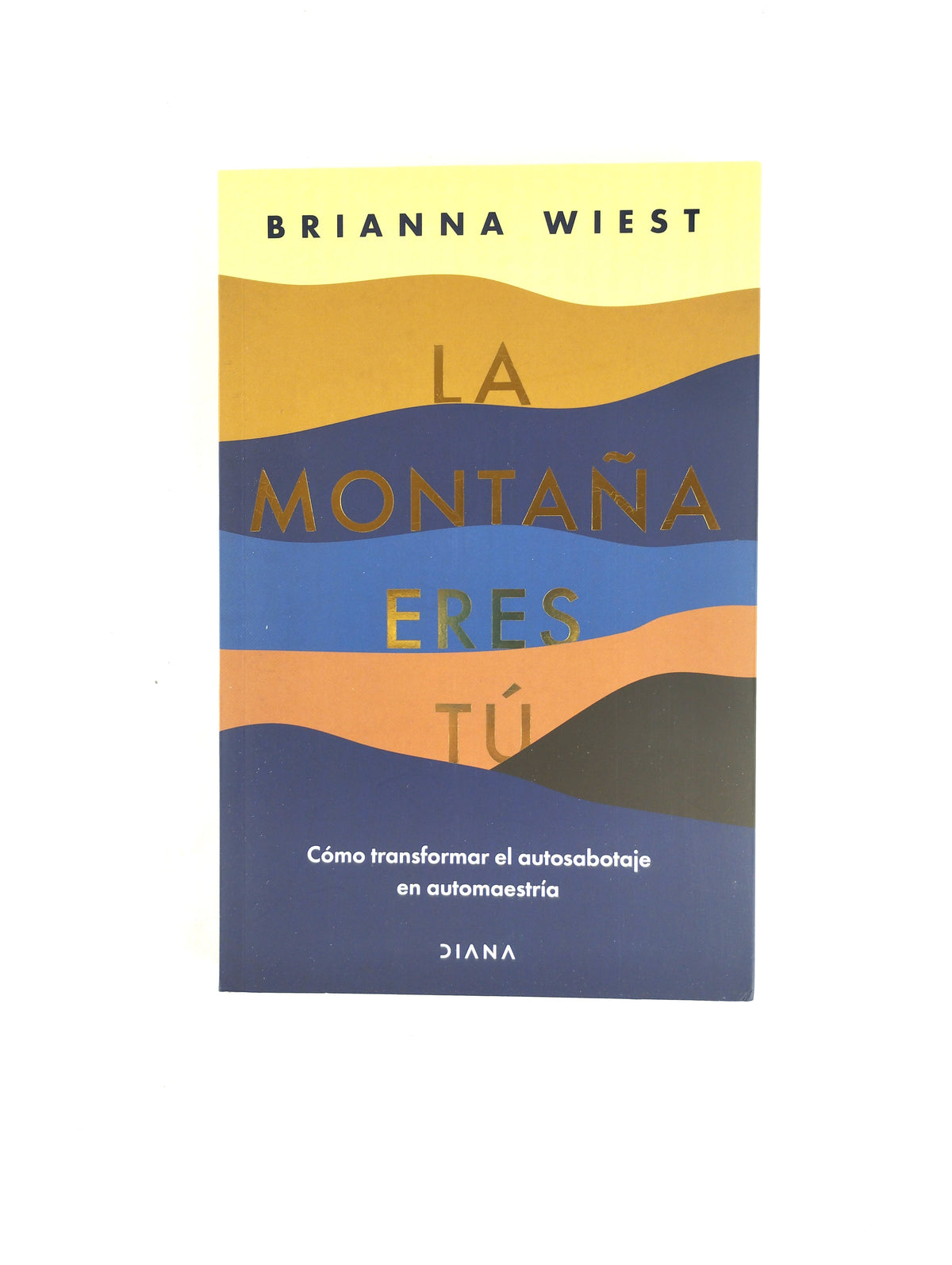 La montaña eres tú by Brianna Wiest