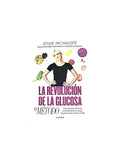 La revolución de la glucosa el método by Jessie Inchauspé