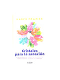 Cristales para la sanación by Karen Frazier