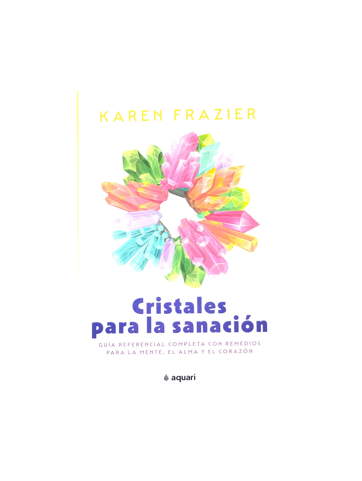 Cristales para la sanación by Karen Frazier