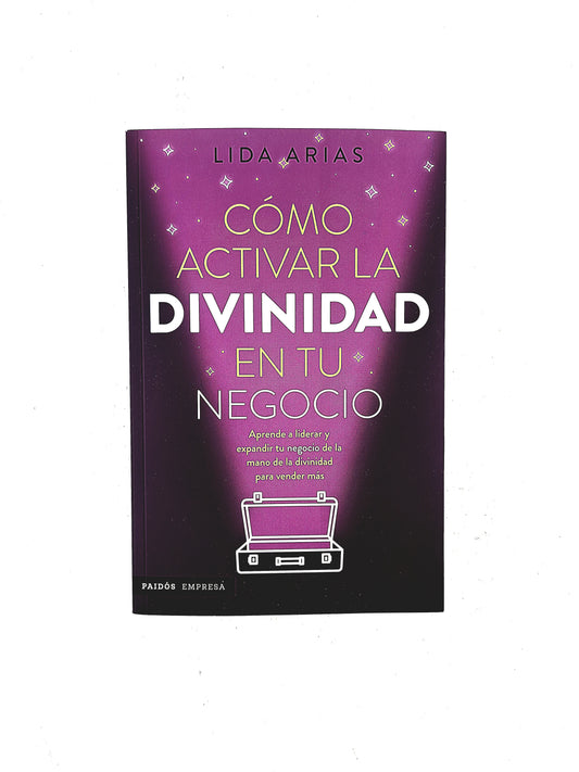 Cómo activar la divinidad en tu negocio by Lida Arias