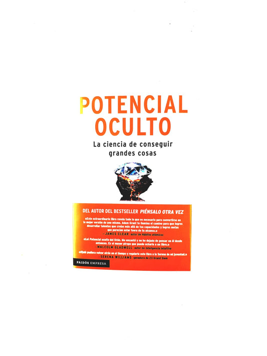 Potencial oculto: La ciencia de conseguir grandes cosas by Adam Grant