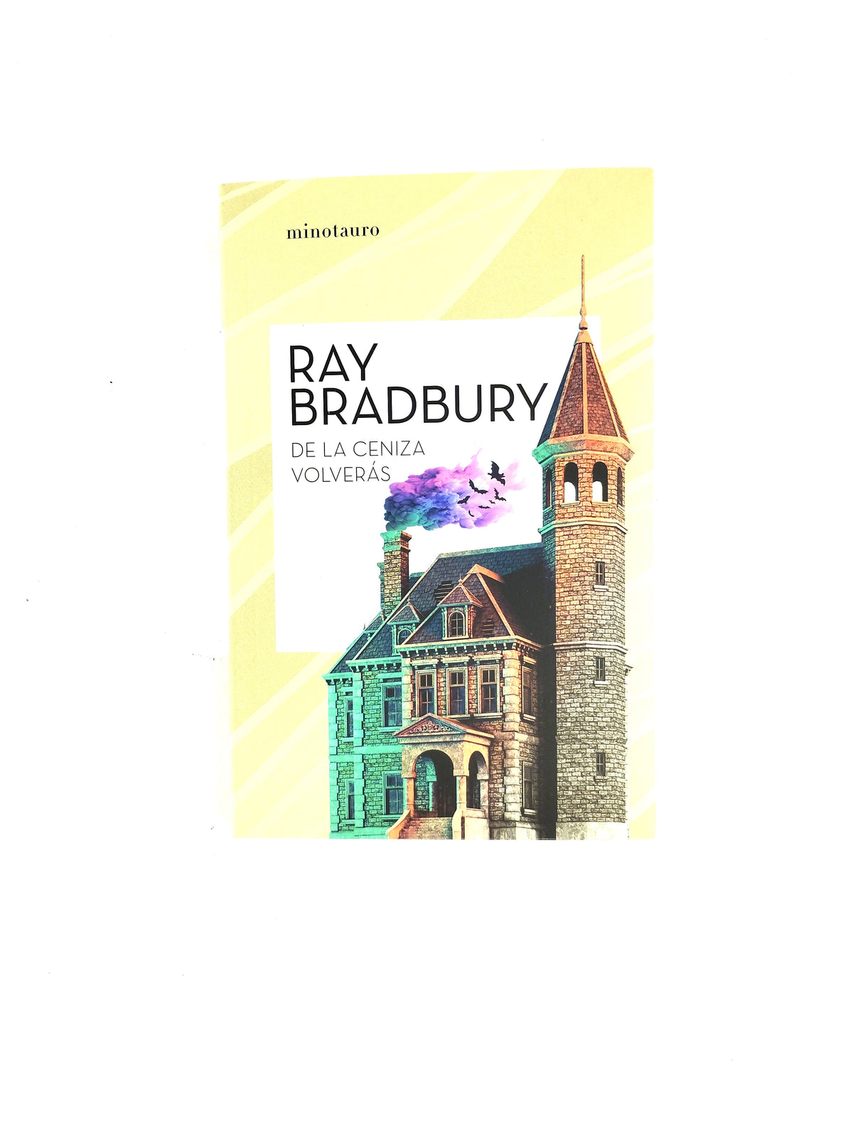 De la ceniza volverás by Ray Bradbury