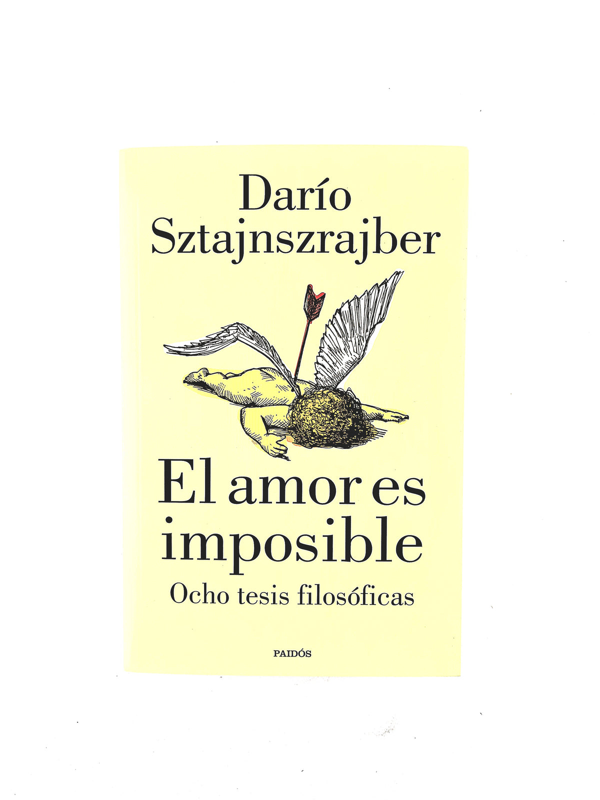 El amor es imposible ocho tesis filosóficas by Darío Sztajnszrajber