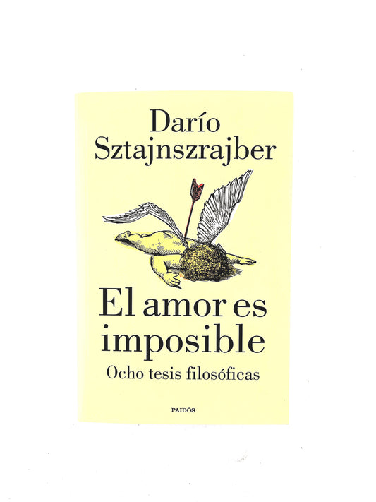 El amor es imposible ocho tesis filosóficas by Darío Sztajnszrajber