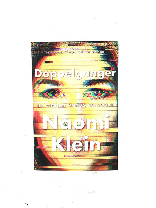 Doppelganger un viaje al mundo del espejo by Naomi Klein