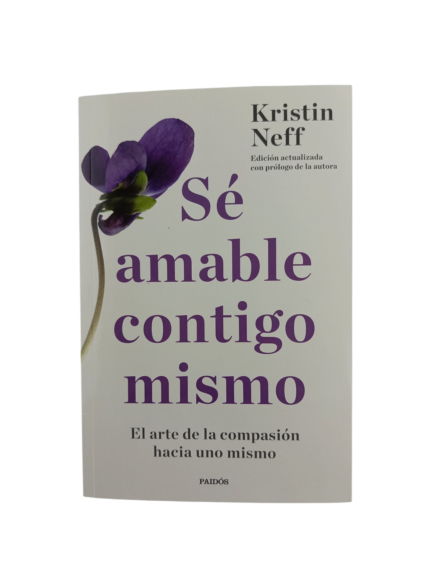 Sé amable contigo mismo: El arte de la compasión hacia uno mismo