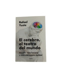 El cerebro, el teatro del mundo by Rafael Yuste Rojas
