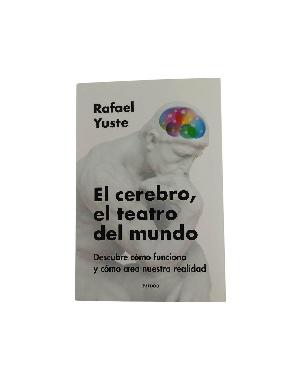 El cerebro, el teatro del mundo by Rafael Yuste Rojas