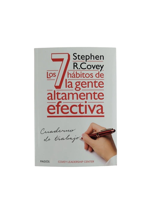 Cuaderno de trabajo los 7 hábitos de la gente altamente efectiva by Stephen R. Covey