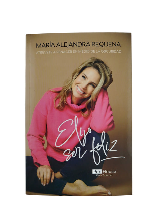 Elijo ser feliz by María Alejandra Requeña