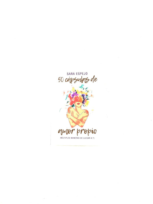 50 cápsulas de amor propio Múltiples maneras de llegar a ti by Sara Espejo