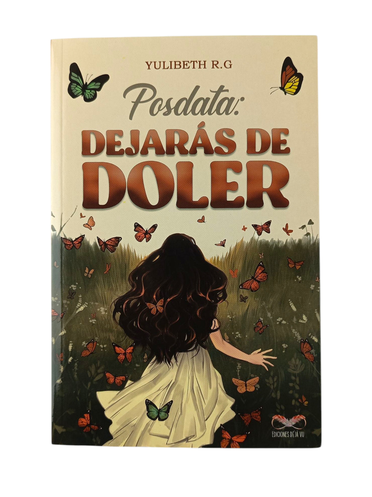 Posdata Dejarás de doler by Yulibeth R.G